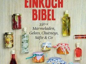 Leckere Marmeladen, Öle und Chutneys sind ganz leicht selbst gemacht! Leckere Marmeladen, Öle und Chutneys sind ganz leicht selbst gemacht!
