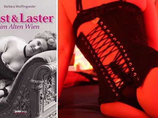 Lust & Laster im Alten Wien: Ausschweifungen und Skandale vergangener Tage. Lust & Laster im Alten Wien: Ausschweifungen und Skandale vergangener Tage.