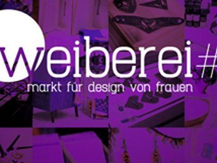 Bei der "Weiberei #3" kann Design und Handwerk geshoppt werden.