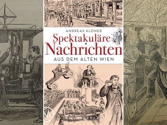 Spektakuläre Nachrichten hielten die Wiener um 1900 in Atem. Spektakuläre Nachrichten hielten die Wiener um 1900 in Atem.