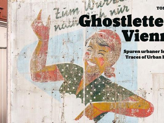 Das Buch "Ghostletters Vienna" begibt sich auf die Spurensuche der einst stolzen Schriftzüge.